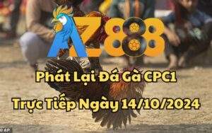Phát Lại Đá Gà CPC1 Trực Tiếp Ngày 14/10/2024
