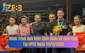 Hành Trình Anh Kẽm Vĩnh Châu Vô Đich Cup Tại CPC2 Ngày 24/11/2024