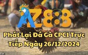 Phát Lại Đá Gà CPC1 Trực Tiếp Ngày 26/12/2024